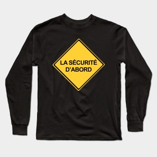 Safety First Sign in French, La Sécurité D'Abord Long Sleeve T-Shirt